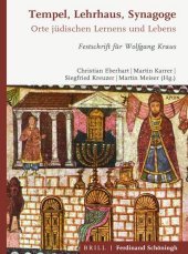 Tempel, Lehrhaus, Synagoge: Orte jüdischen Gottesdienstes, Lernens und Lebens. Festschrift für Wolfgang Kraus