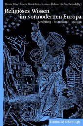 Religiöses Wissen im vormodernen Europa: Schöpfung - Mutterschaft - Passion