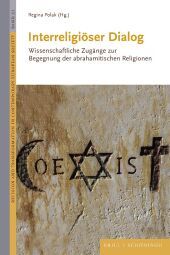 Interreligiöser Dialog: Wissenschaftliche Zugänge zur Begegnung der abrahamitischen Religionen