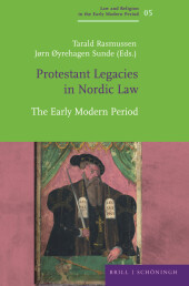 Protestant Legacies in Nordic Law: The Early Modern Period Protestant Legacies in Nordic Law: The Early Modern Period