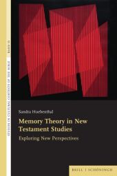 Memory Theory in New Testament Studies: Exploring New Perspectives