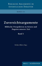 Zuversichtsargumente: Biblische Perspektiven in Krisen und Ängsten unserer Zeit. Band 1