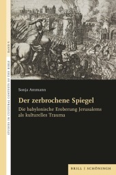 Der zerbrochene Spiegel: Die babylonische Eroberung Jerusalems als kulturelles Trauma