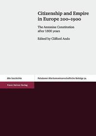 Citizenship and Empire in Europe 200-1900: The Antonine Constitution after 1800 years