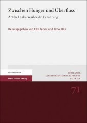 Zwischen Hunger und Überfluss: Antike Diskurse über die Ernährung