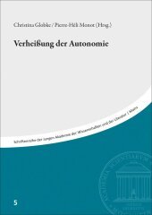 Verheißungen der Autonomie: Beiträge des Symposiums vom 28./29. Oktober 2019 in der Akademie der Wissenschaften und der Literatur, Mainz
