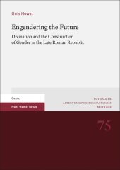 Engendering the Future: Divination and the Construction of Gender in the Late Roman Republic