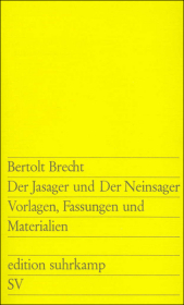 Der Jasager und Der Neinsager; .: Vorlagen, Fassungen, Materialien. Deutsch und englisch. Hrsg. u. Nachw. v. Peter Szondi