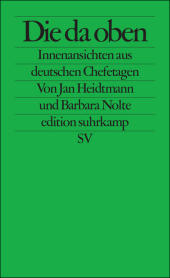 Die da oben: Innenansichten aus deutschen Chefetagen