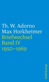 Briefe und Briefwechsel, 4 Teile: Band 4: Theodor W. Adorno/Max Horkheimer. Briefwechsel 1927-1969. Band 4.IV: 1950-1969