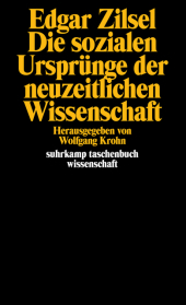 Die sozialen Ursprünge der neuzeitlichen Wissenschaft: Herausgegeben und übersetzt von Wolfgang Krohn. Mit einer biobibliographischen Notiz von Jörn Behrmann