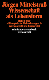 Wissenschaft als Lebensform: Reden über philosophische Orientierungen in Wissenschaft und Universität