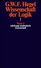Wissenschaft der Logik. Bd.1: Die objektive Logik. Erstes Buch