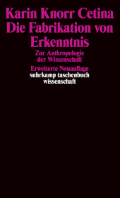 Die Fabrikation von Erkenntnis: Zur Anthropologie der Wissenschaft. Vorw. v. Rom Harre