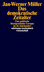 Das demokratische Zeitalter: Eine politische Ideengeschichte Europas im 20. Jahrhundert
