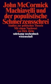 Machiavelli und der populistische Schmerzensschrei: Studien zur politischen Theorie