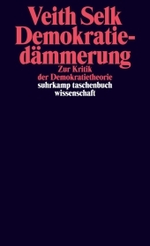 Demokratiedämmerung: Eine Kritik der Demokratietheorie Demokratiedämmerung: Eine Kritik der Demokratietheorie