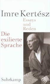 Die exilierte Sprache: Essays und Reden. Vorw. v. Peter Nadas