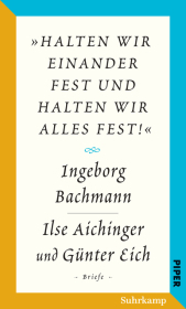 Salzburger Bachmann Edition - ?halten wir einander fest und halten wir alles fest!?: Der Briefwechsel Ingeborg Bachmann - Ilse Aichinger und Günter Eich