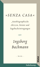 Salzburger Bachmann Edition: »Senza casa«. Autobiographische Skizzen, Notate und Tagebucheintragungen