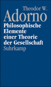 Philosophische Elemente einer Theorie der Gesellschaft: Hrsg. v. Theodor W. Adorno Archiv
