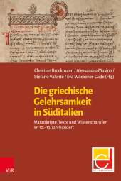 Die griechische Gelehrsamkeit in Süditalien: Manuskripte, Texte und Wissenstransfer im 10.-13. Jahrhundert