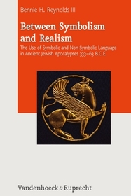 Between Symbolism and Realism: The Use of Symbolic and Non-Symbolic Language in Ancient Jewish Apocalypses 333-63 B.C.E