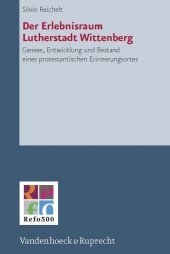 Refo500 Academic Studies (R5AS): Genese, Entwicklung und Bestand eines protestantischen Erinnerungsortes