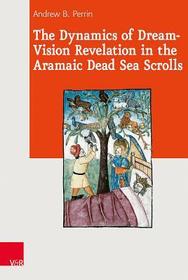 The Dynamics of Dream-Vision Revelation in the Aramaic Dead Sea Scrolls