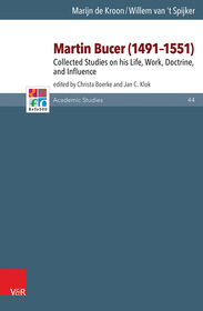 Martin Bucer (1491?1551): Collected Studies on his Life, Work, Doctrine, and Influence