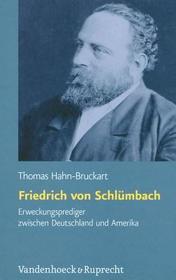 Friedrich von Schlümbach Erweckungsprediger zwischen Deutschland und Amerika: Interkulturalitat und Transkonfessionalitat im 19. Jahrhundert