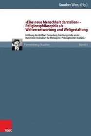 ?Eine neue Menschheit darstellen? ? Religionsphilosophie als Weltverantwortung und Weltgestaltung: Eröffnung der Wolfhart Pannenberg-Forschungsstelle an der Münchener Hochschule für Philosophie, Philosophische Fakultät SJ