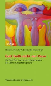 Gott heißt nicht nur Vater: Zur Rede über Gott in den Übersetzungen der ?Bibel in gerechter Sprache?
