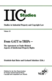 From GATT to TRIPs: The Agreement on Trade-Related Aspects of Intellectual Property Rights