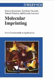 Molecular Imprinting – From Fundamentals to Applications: From Fundamentals to Applications