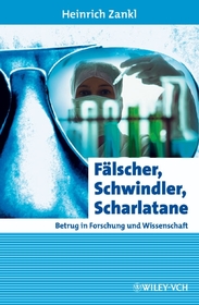 Fälscher, Schwindler, Scharlatane: Betrug in Forschung und Wissenschaft