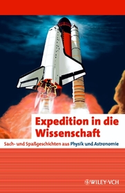 Expedition in die Wissenschaft: Sach- und Spaßgeschichten aus Physik und Astronomie