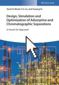 Design, Simulation and Optimization of Adsorptive and Chromatographic Separations ? A Hands?On Approach: A Hands-On Approach