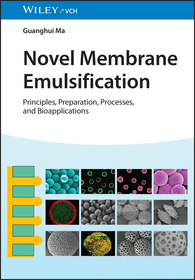 Novel Membrane Emulsification ? Principles, Preparation, Processes, and Bioapplications: Principles, Preparation, Processes, and Bioapplications Novel Membrane Emulsification ? Principles, Preparation, Processes, and Bioapplications: Principles, Preparation, Processes, and Bioapplications