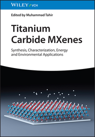 Titanium Carbide MXenes – Synthesis, Characterization, Energy and Environmental Applications: Synthesis, Characterization, Energy and Environmental Applications Titanium Carbide MXenes – Synthesis, Characterization, Energy and Environmental Applications: Synthesis, Characterization, Energy and Environmental Applications