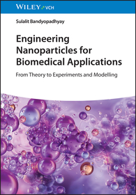 Engineering Nanoparticles for Biomedical Applications: From Theory to Experiments and Modelling