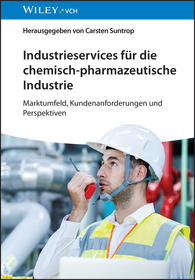 Industrieservices für die chemisch–pharmazeutische  Industrie – Marktumfeld, Kundenanforderungen und Perspektiven: Marktumfeld, Kundenanforderungen und Perspektiven