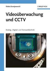 Videoüberwachung und CCTV: Analog?, Digital? und Netzwerktechnik Videoüberwachung und CCTV: Analog?, Digital? und Netzwerktechnik