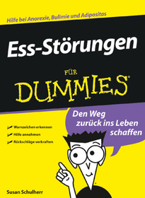 Ess?Störungen für Dummies: Hilfe bei Anorexie, Bulimie und Adipositas. Den Weg zurück ins Leben schaffen. Warnzeichen erkennen. Hilfe annehmen. Rückschläge verkraften