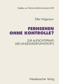 Fernsehen ohne Kontrolle?: Zur Aufsichtspraxis der Landesmedienanstalten in den Bereichen Jugendschutz und Werbung (1985–1992)