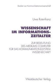 Wissenschaft im Informationszeitalter: Zur Bedeutung des Mediums Computer für das Kommunikationssystem Wissenschaft