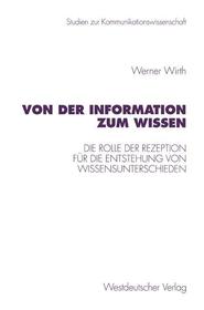 Von der Information zum Wissen: Die Rolle der Rezeption für die Entstehung von Wissensunterschieden. Ein Beitrag zur Wissenskluftforschung