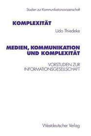 Medien, Kommunikation und Komplexität: Vorstudien zur Informationsgesellschaft