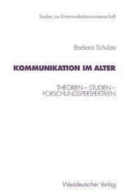 Kommunikation im Alter: Theorien — Studien — Forschungsperspektiven