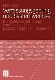 Verfassungsgebung und Systemwechsel: Die Institutionalisierung von Demokratie im postsozialistischen Osteuropa